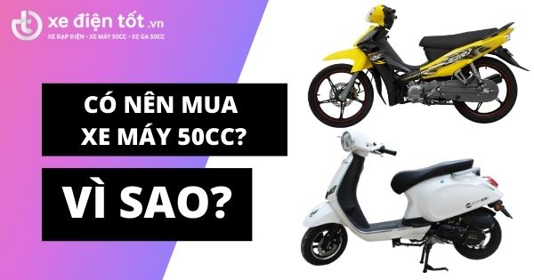 [Giải đáp] Có nên mua xe máy 50cc không? Vì sao?