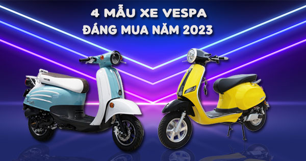 Gợi ý 4 mẫu xe máy điện Vespa cho bạn năm 2023